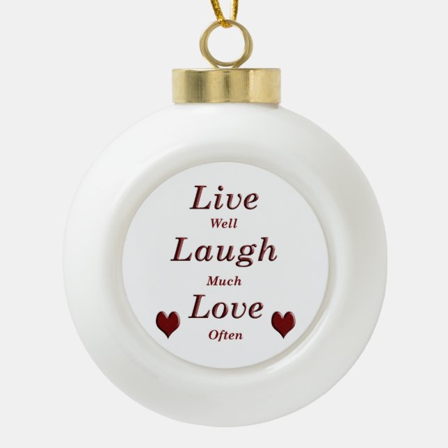 Live Laugh Love Ceramic Ball Christmas Ornament (Front)