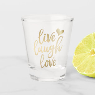 Live Laugh Love Faux Gold Lettering Shot Glass