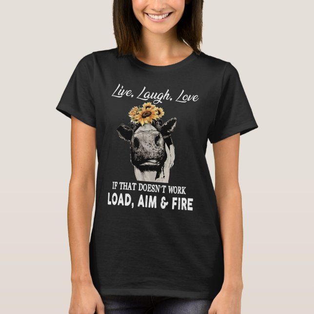 Live Laugh Love If That Doesn't Work Load Aim & Fi T-Shirt (Front)