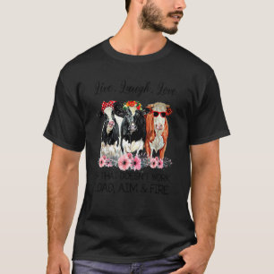 Live Laugh Love If That Doesn't Work Load Aim & Fi T-Shirt