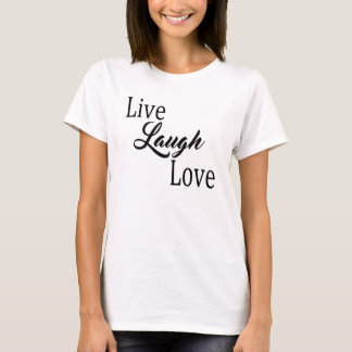 Live Laugh Love T-Shirt