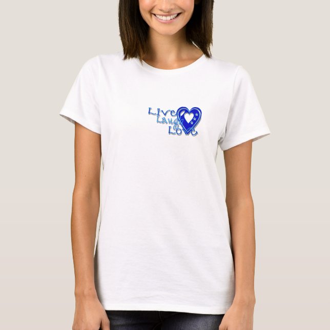 Live Laugh Love T Shirt (Front)