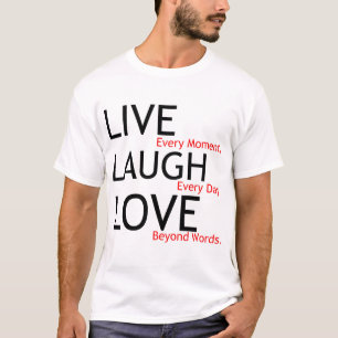 live laugh love T-Shirt