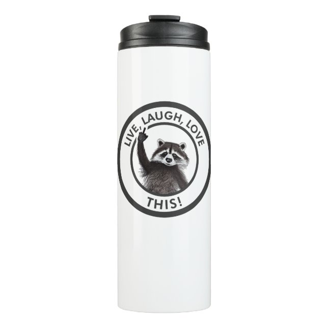 Live Laugh Love This Funny Raccoon Thermal Tumbler (Front)