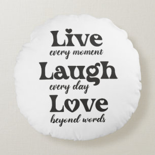 live, laugh, love - three beautiful words round pillow