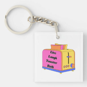 Live Laugh Love with a Toaster in Your Bath Keychain