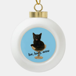 Live laugh meow - Funny Cat Christmas Ceramic Ball Christmas Ornament