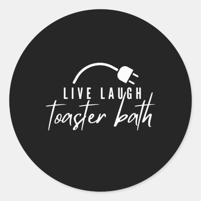 Live Laugh Toaster Bath Classic Round Sticker (Front)