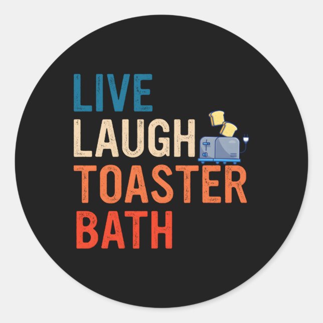 Live Laugh Toaster Bath Inspirational Classic Round Sticker (Front)