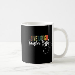 Live Laugh Toaster Bath Meme Funny Retro Vintage  Coffee Mug