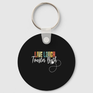 Live Laugh Toaster Bath Meme Funny Retro Vintage  Keychain