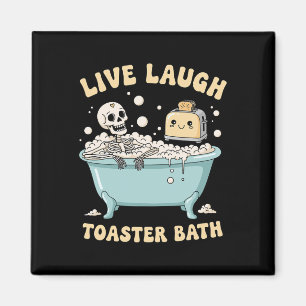 Live Laugh Toaster Th Funny Skeleton Meme Dark Hum Magnet