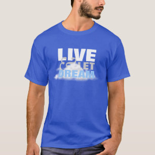 Live & Let Dream T-Shirt