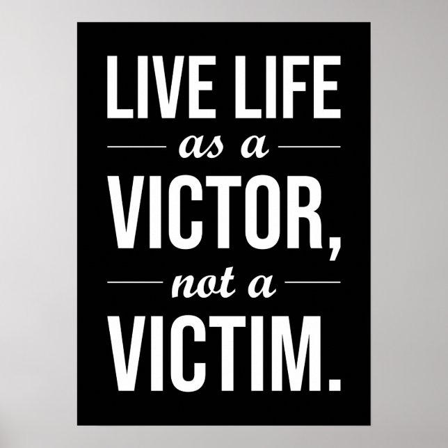 Live Life As A Victor, Not A Victim Poster (Front)