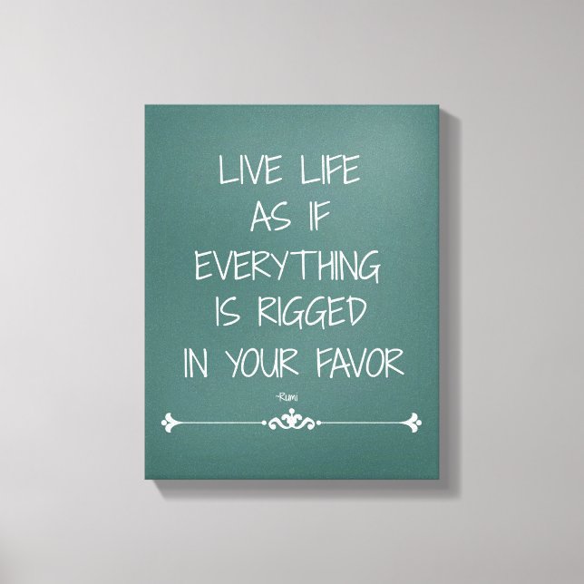Live Life as if Everything is Rigged in your Favou Canvas Print (Front)