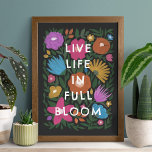 Live Life in Full Bloom Bold Floral Art Print<br><div class="desc">This beautiful, colourful art print features a hand drawn floral design in magenta / fuchsia pink, orange, golden yellow, purple, blue, and green over a custom colour background (shown in black). Playful, modern text reads, "Live life in full bloom" in white - makes a great gift! *Artwork created exclusively by...</div>