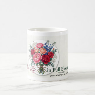 •  "Live Life in Full Bloom" Floral Mug