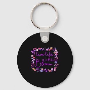Live Life In Full Bloom Inspirational Motivational Keychain
