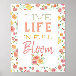Live Life in Full Bloom Pretty Floral Roses Poster