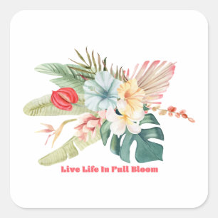 Live Life in Full Bloom Tropical Sticker