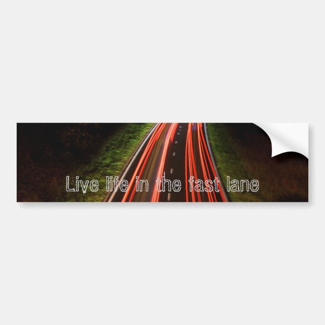 Live life in the fast lane bumper sticker (Front)