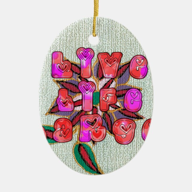 "Live Life Large" Art Print Ceramic Ornament (Front)