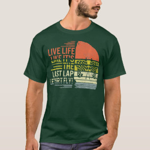 Live Life Like Its Last Lap Dirt Fly Dirt Racing T-Shirt
