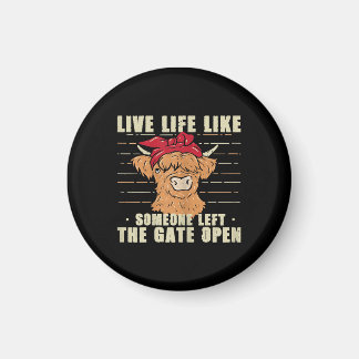 Live Life Like Someone Left The Gate Open Cow Gift Magnet
