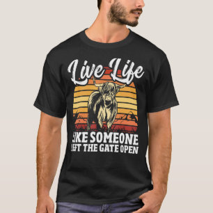 Live Life Like Someone Left The Gate Open Highland T-Shirt
