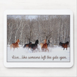 Live Life.....Like someone left the gate open! Mouse Pad