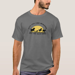 Live Life Like Someone Left The Gate Open T-Shirt