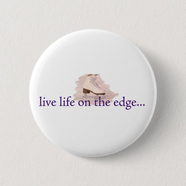 Live life on the edge... 2 inch round button (Front)