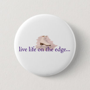 Live life on the edge... 2 inch round button