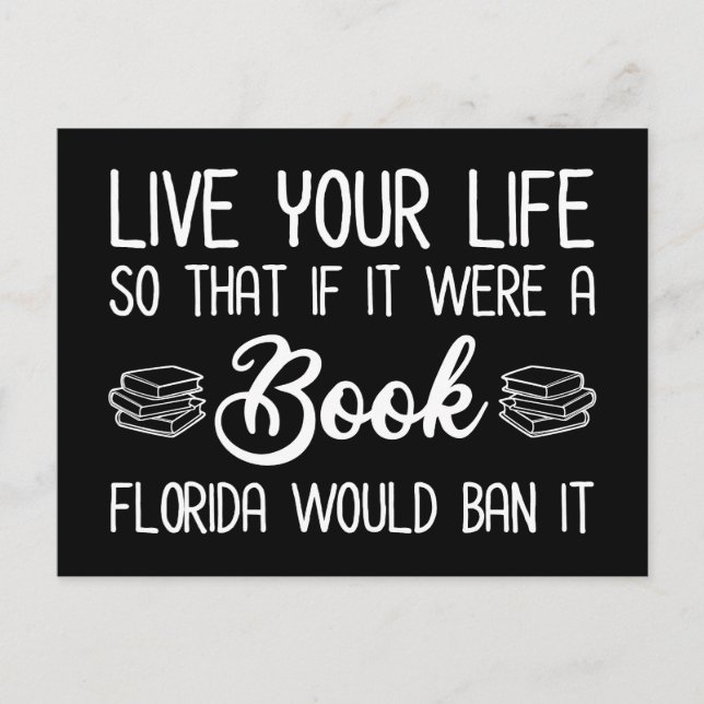 Live Life So If It Was A Book Florida Would Ban It Postcard (Front)