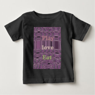 Live Life to the Fullest: Eat, Love, Play Design Baby T-Shirt