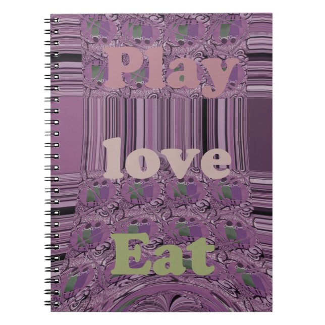 Live Life to the Fullest: Eat, Love, Play Design Notebook (Front)