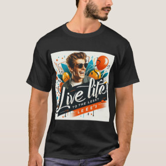 Live Life to the Fullest T-Shirt