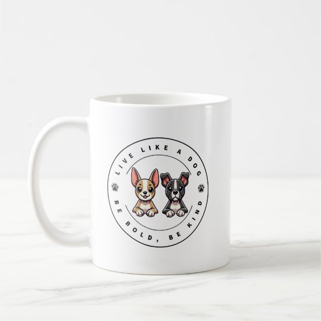 Live Like a Dog Be Bold Be Kind Coffee Mug (Left)