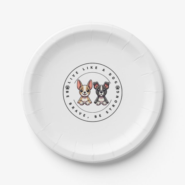 Live Like a Dog Be Brave Be Strong Paper Plate (Front)