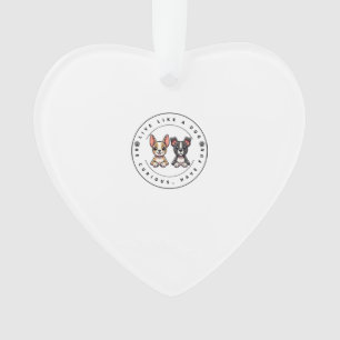 Live Like a Dog Be Curious Have Fun Ornament