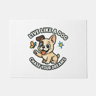 Live Like a Dog Chase Your Dreams Doormat