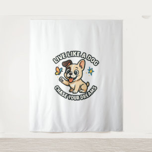 Live Like a Dog Chase Your Dreams Tapestry