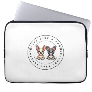 Live Like a Dog Courage Over Comfort Laptop Sleeve