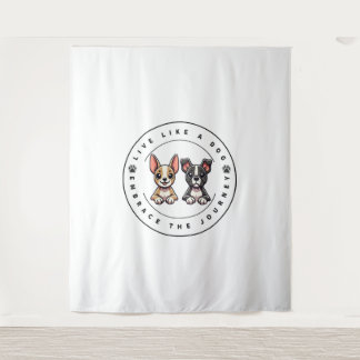 Live Like a Dog Embrace the Journey Tapestry