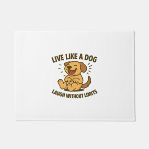 Live Like a Dog Laugh Without Limits Doormat
