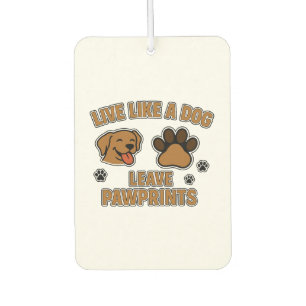 Live Like a Dog Leave Pawprints (2) Air Freshener