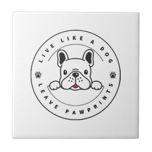 Live Like a Dog Leave Pawprints (2) Tile