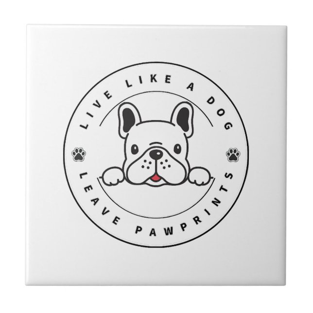 Live Like a Dog Leave Pawprints (2)  Tile (Front)