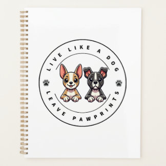 Live Like a Dog Leave Pawprints Planner