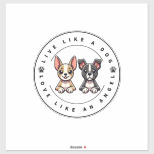 Live Like a Dog Love Like an Angel